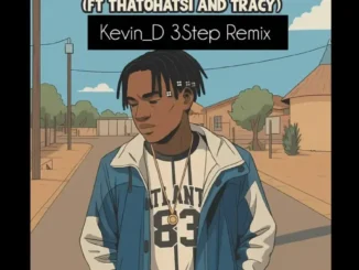 Kelvin Momo & Da Muziqal Chef – Emhlabeni [Ft. Thatohatsi & Tracy] Kevin D 3 Step Remix
